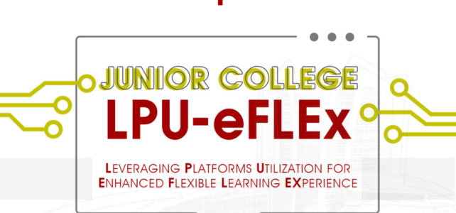 Junior College LPU-eFLEX  (Leveraging Platforms Utilization for Enhanced Flexible Learning Experience) for A.Y. 2020-2021