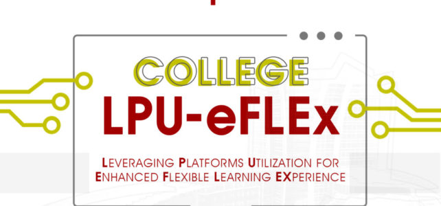College LPU-eFLEX (Leveraging Platforms Utilization for Enhanced Flexible Learning Experience) for A.Y. 2020-2021